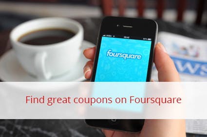 Find Great Coupons, Discounts and Deals Using Foursquare