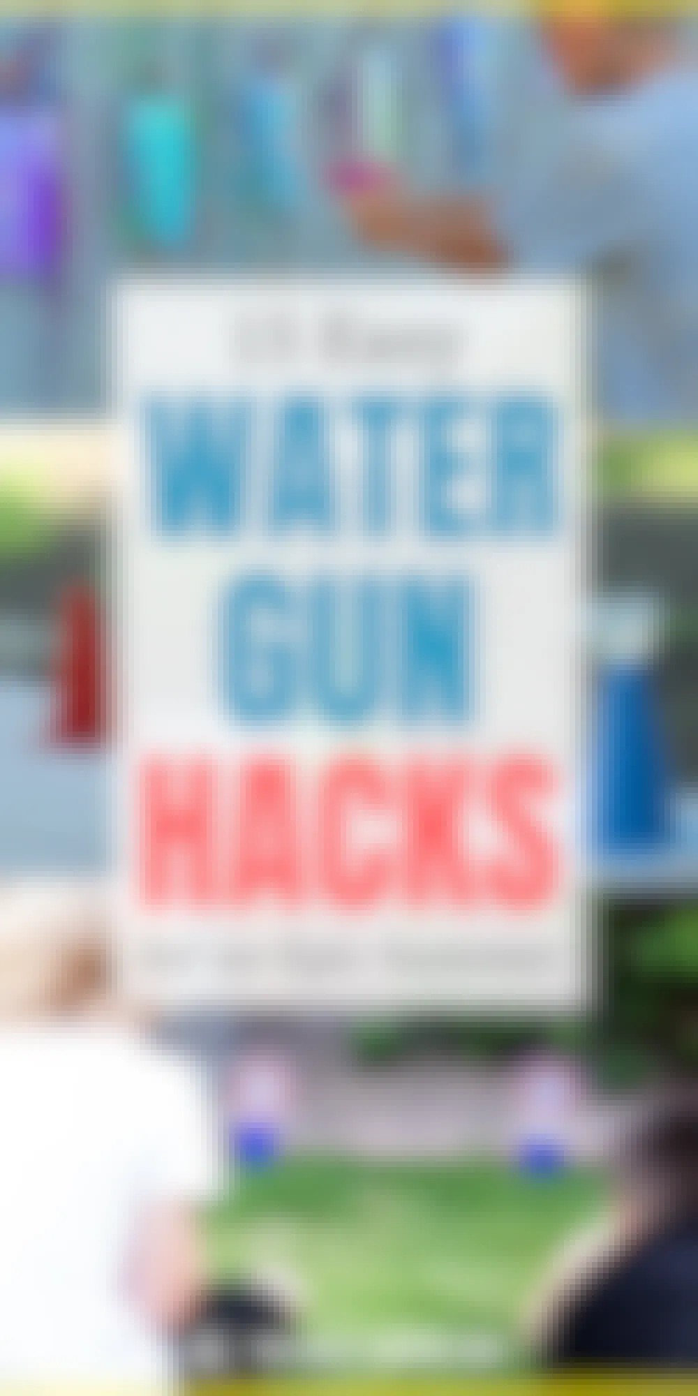 15 Squirt Gun Hacks for an Epic Summer