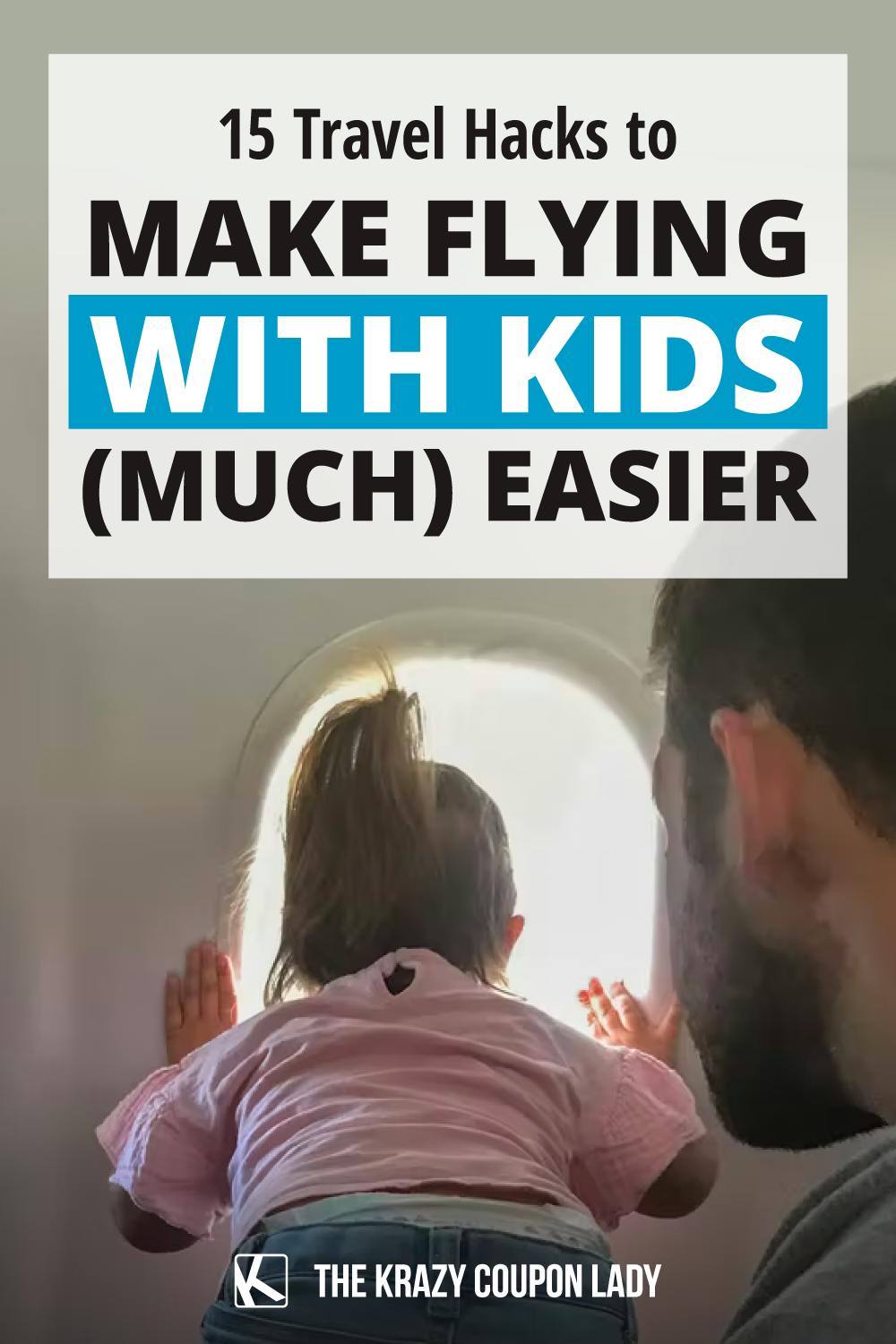 15 Travel Hacks to Make Flying With Kids (Much) Easier