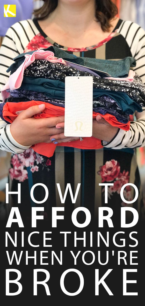 How to Afford Nice Things When You're Broke