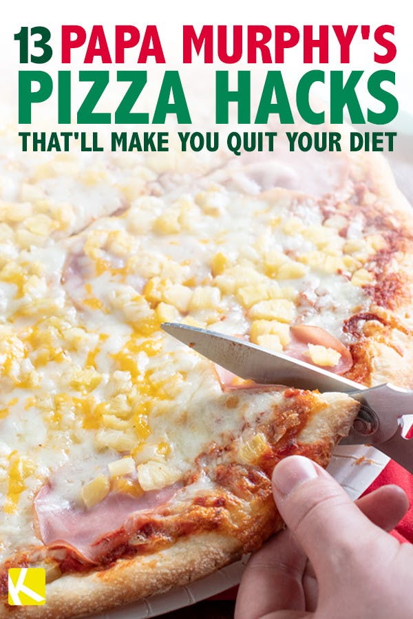 13 Papa Murphy's Pizza Hacks That'll Make You Quit Your Diet