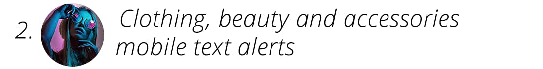 A model with the words clothing, beauty, and accessories mobile text alerts.
