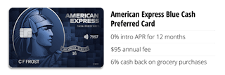 Amex blue card 0% APR for a year, $95 fee, 6% cash back on groceries