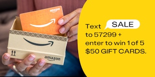 text sale to 57299 to enter to win 1 of 5 $50 gift cards.