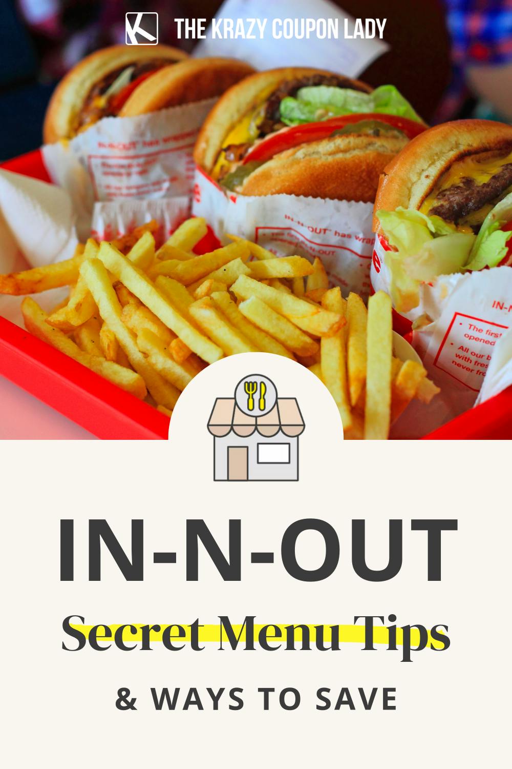 InNOut Burger Secret Menu & Ways to Save (2022) The Krazy Coupon Lady