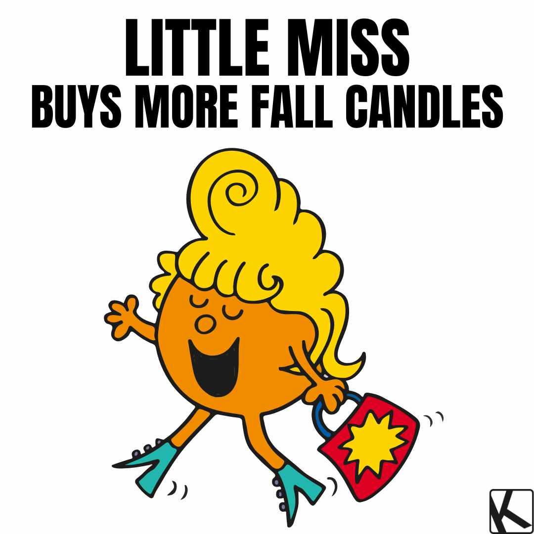 fall memes of little miss buying all the seasonal candles
