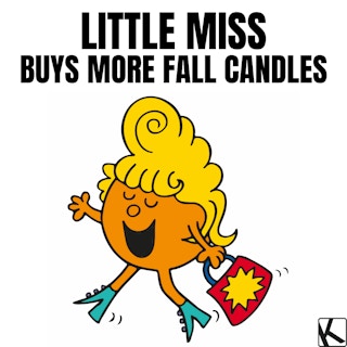 fall memes of little miss buying all the seasonal candles