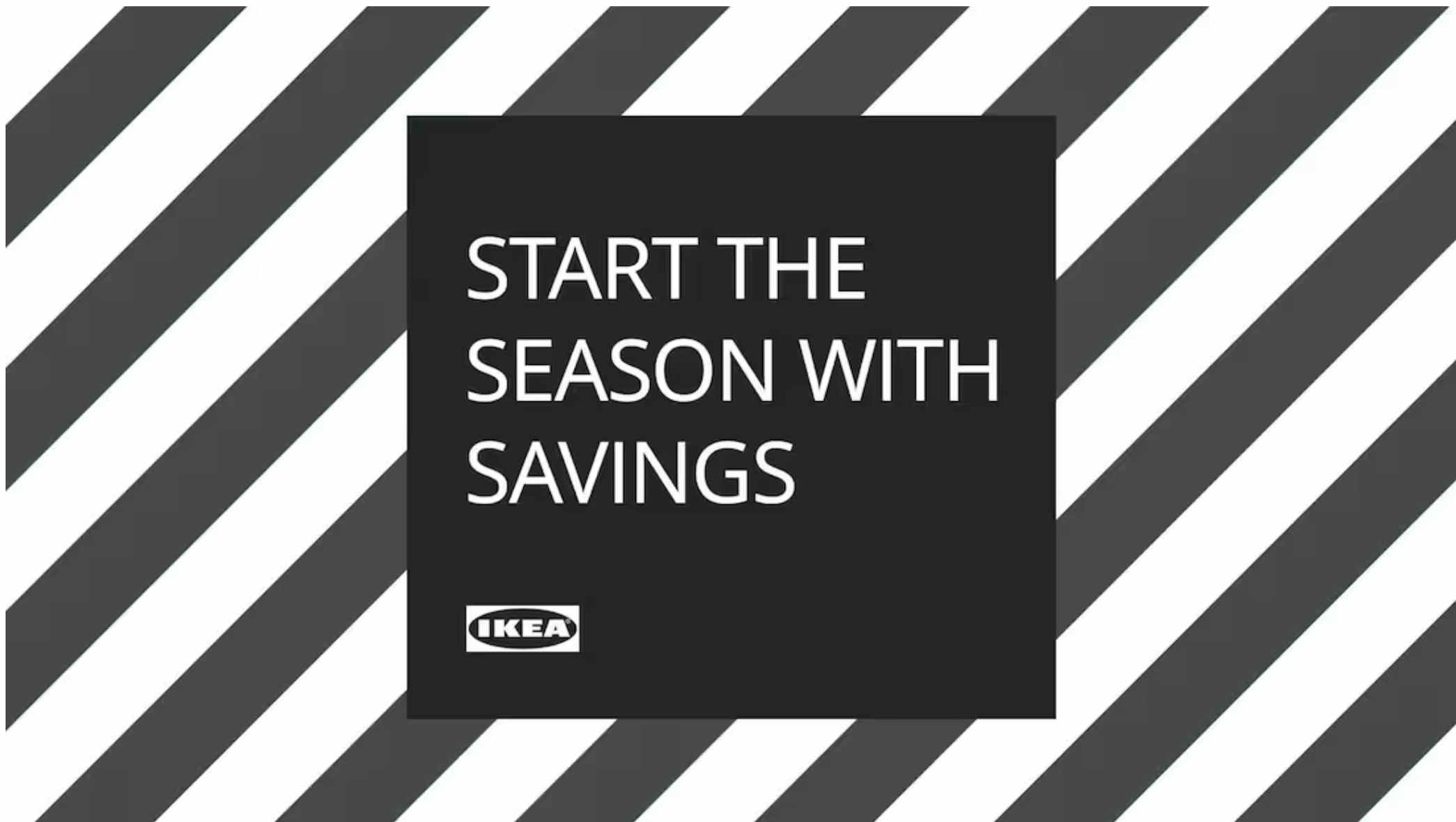 a screenshot of the ikea black friday 2022 promo on their homepage, that says "Start the Season with Savings