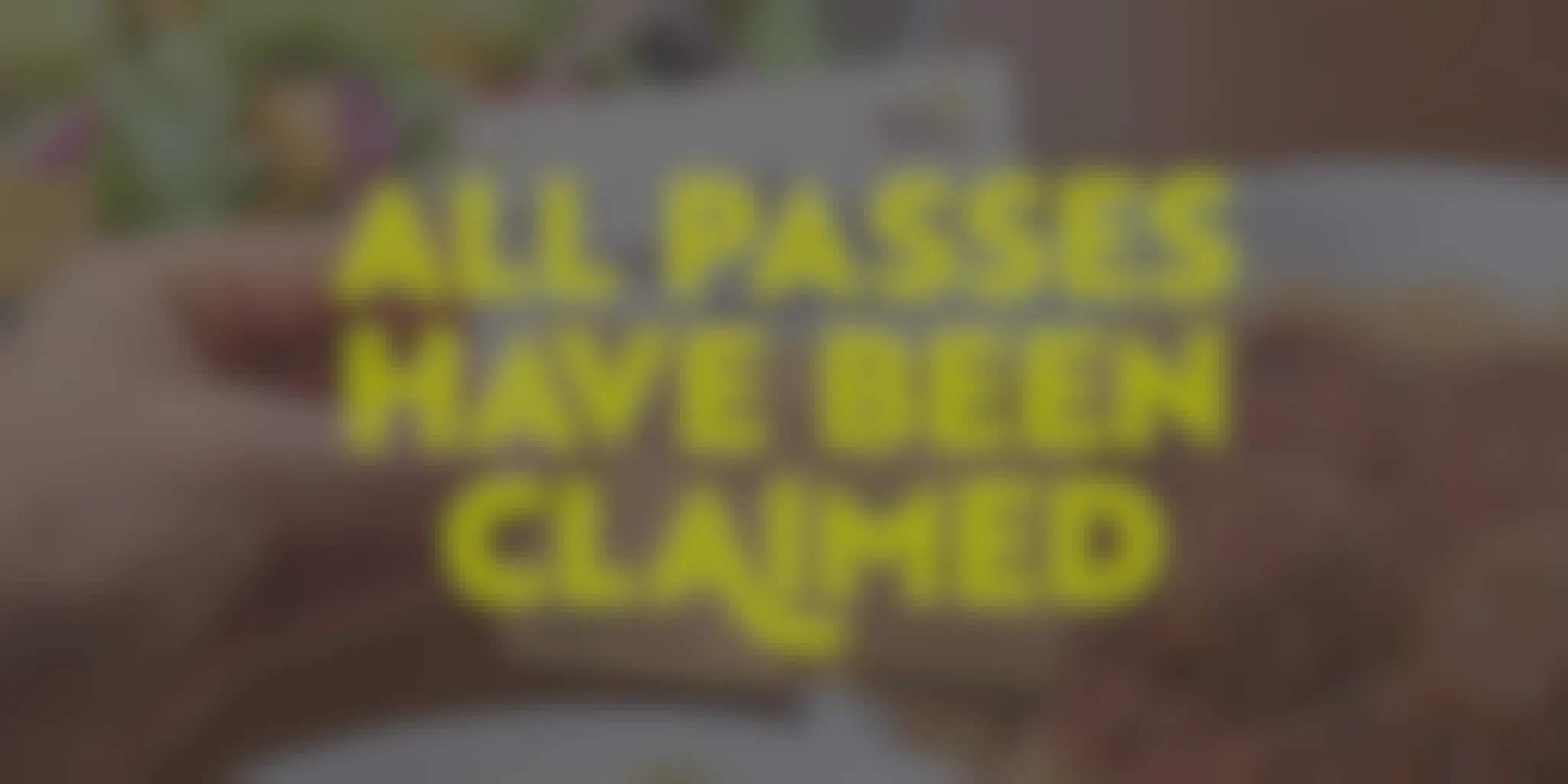Picture of the Olive Garden Never Ending Pasta Pass with the words "all passes have been claimed" in the foreground