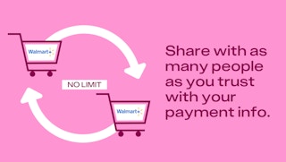 Walmart Plus can be used by an unlimited number of people you trust